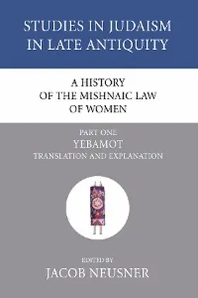 Neusner |  A History of the Mishnaic Law of Women, Part 1 | eBook | Sack Fachmedien