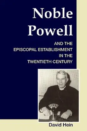 Hein |  Noble Powell and the Episcopal Establishment in the Twentieth Century | eBook | Sack Fachmedien