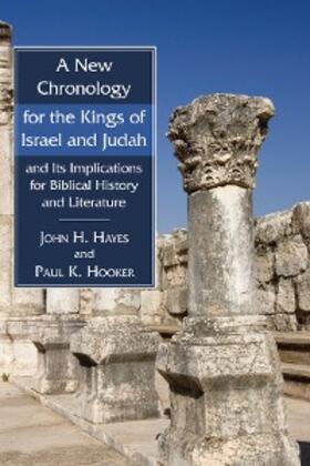 Hayes / Hooker |  A New Chronology for the Kings of Israel and Judah and Its Implications for Biblical History and Literature | eBook | Sack Fachmedien