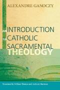 Ganoczy |  An Introduction to Catholic Sacramental Theology | eBook | Sack Fachmedien