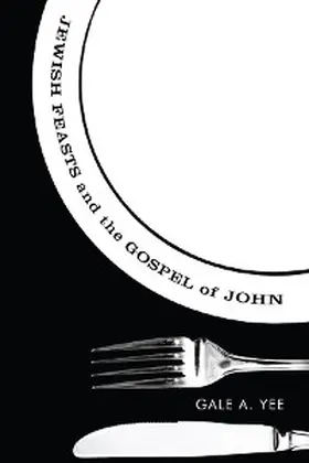 Yee |  Jewish Feasts and the Gospel of John | eBook | Sack Fachmedien