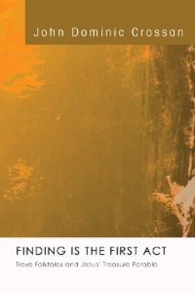 Crossan |  Finding Is the First Act | eBook | Sack Fachmedien