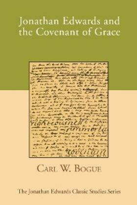 Bogue |  Jonathan Edwards and the Covenant of Grace | eBook | Sack Fachmedien