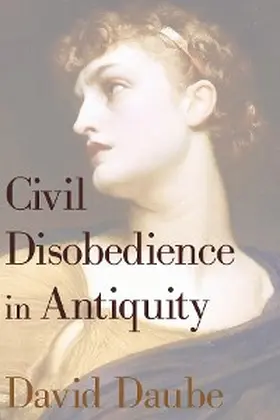 Daube |  Civil Disobedience in Antiquity | eBook | Sack Fachmedien