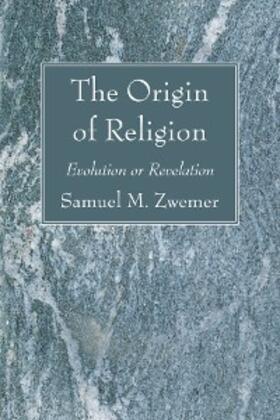 Zwemer |  The Origin of Religion | eBook | Sack Fachmedien