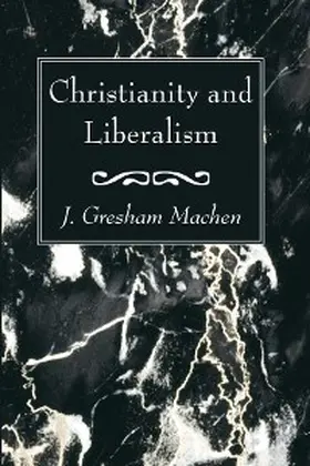 Machen |  Christianity and Liberalism | eBook | Sack Fachmedien