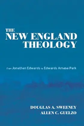 Sweeney / Guelzo |  The New England Theology | eBook | Sack Fachmedien