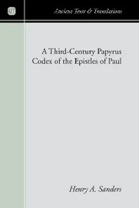 Sanders |  A Third-Century Papyrus Codex of the Epistles of Paul | eBook | Sack Fachmedien