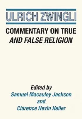 Zwingli / Jackson / Heller |  Commentary on True and False Religion | eBook | Sack Fachmedien