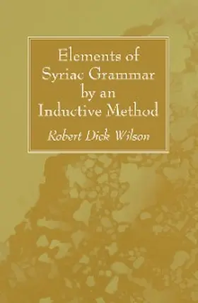 Wilson |  Elements of Syriac Grammar by an Inductive Method | eBook | Sack Fachmedien