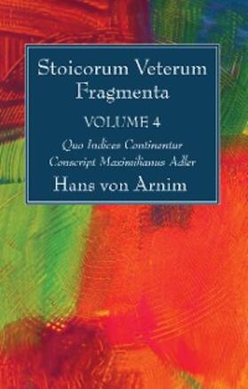 Arnim |  Stoicorum Veterum Fragmenta Volume 4 | eBook | Sack Fachmedien