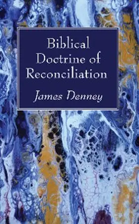 Denney | Biblical Doctrine of Reconciliation | E-Book | www.sack.de