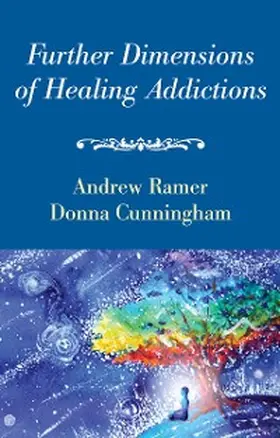 Ramer / Cunningham |  Further Dimensions of Healing Addictions | eBook | Sack Fachmedien