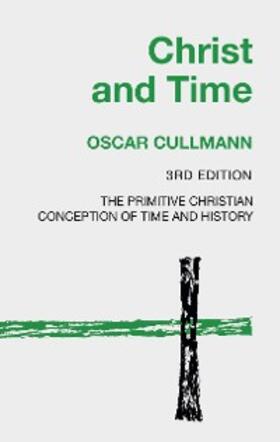 Cullmann |  Christ and Time, 3rd Edition | eBook | Sack Fachmedien