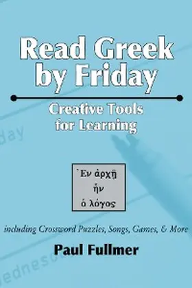 Fullmer |  Read Greek by Friday: Creative Tools for Learning | eBook | Sack Fachmedien