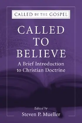 Mueller |  Called to Believe: A Brief Introduction to Christian Doctrine | eBook | Sack Fachmedien