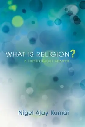 Kumar |  What Is Religion? | eBook | Sack Fachmedien