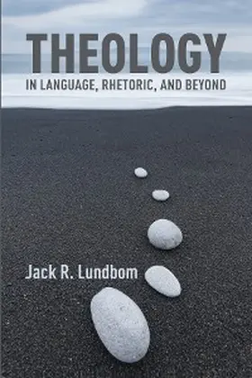 Lundbom |  Theology in Language, Rhetoric, and Beyond | eBook | Sack Fachmedien