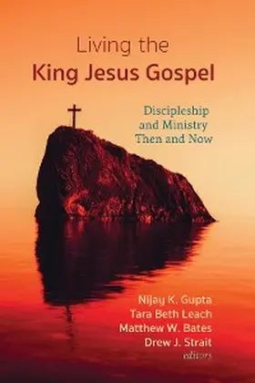 Gupta / Leach / Bates |  Living the King Jesus Gospel | eBook | Sack Fachmedien