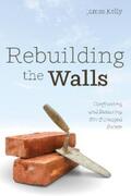 Kelly |  Rebuilding the Walls | eBook | Sack Fachmedien