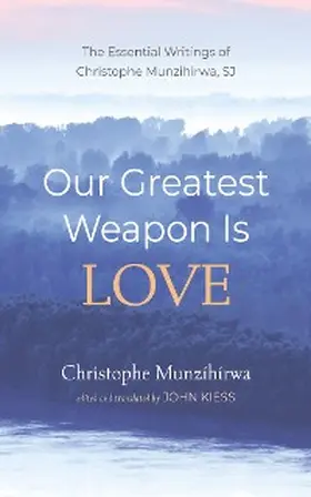 Munzihirwa / Kiess |  Our Greatest Weapon Is Love | eBook | Sack Fachmedien