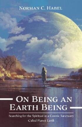 Habel |  On Being an Earth Being | eBook | Sack Fachmedien