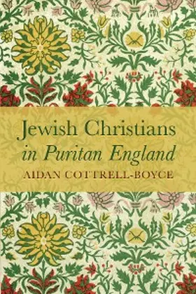 Cottrell-Boyce |  Jewish Christians in Puritan England | eBook | Sack Fachmedien