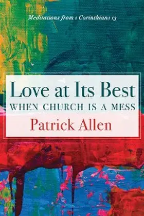 Allen |  Love at Its Best When Church is a Mess | eBook | Sack Fachmedien