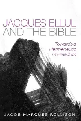 Marques Rollison |  Jacques Ellul and the Bible | eBook | Sack Fachmedien
