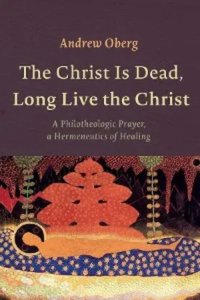 Oberg |  The Christ Is Dead, Long Live the Christ | eBook | Sack Fachmedien