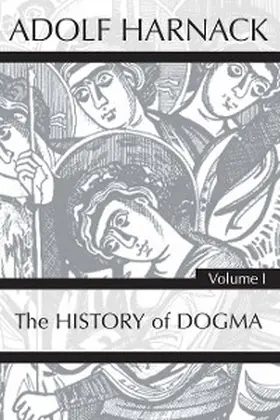 Harnack |  History of Dogma, Volume 1 | eBook | Sack Fachmedien