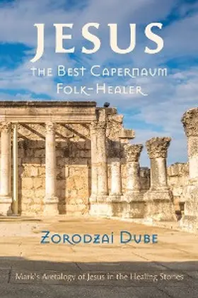 Dube |  Jesus, the Best Capernaum Folk-Healer | eBook | Sack Fachmedien
