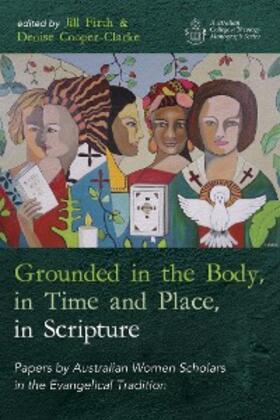 Firth / Cooper-Clarke |  Grounded in the Body, in Time and Place, in Scripture | eBook | Sack Fachmedien
