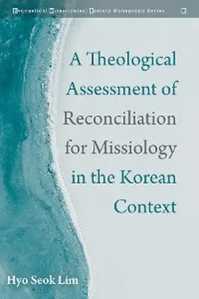 Lim | A Theological Assessment of Reconciliation for Missiology in the Korean Context | E-Book | www.sack.de