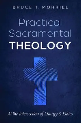 Morrill |  Practical Sacramental Theology | eBook | Sack Fachmedien