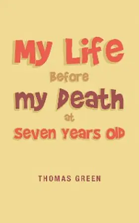 Green |  My Life Before My Death at Seven Years Old | eBook | Sack Fachmedien