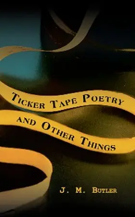 Butler |  Ticker Tape Poetry and Other Things | eBook | Sack Fachmedien