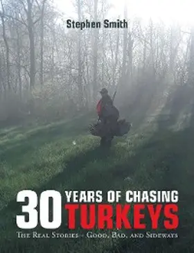 Smith |  30 Years of Chasing Turkeys | eBook | Sack Fachmedien