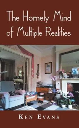 Evans |  The Homely Mind of Multiple Realities | eBook | Sack Fachmedien