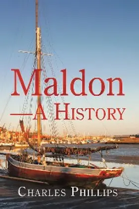 Phillips |  Maldon-A History | eBook | Sack Fachmedien