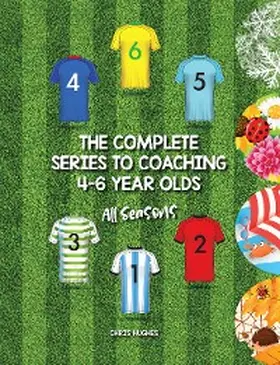 Hughes |  The Complete Series to Coaching 4-6 Year Olds | eBook | Sack Fachmedien