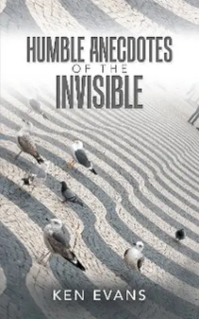 Evans |  Humble Anecdotes of the Invisible | eBook | Sack Fachmedien
