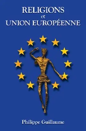 Guillaume |  Religions Et Union  Européenne | eBook | Sack Fachmedien