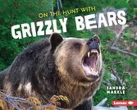Markle |  On the Hunt with Grizzly Bears | eBook | Sack Fachmedien