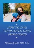 Arnold |  How to Save Your Loved Ones From COVID | eBook | Sack Fachmedien