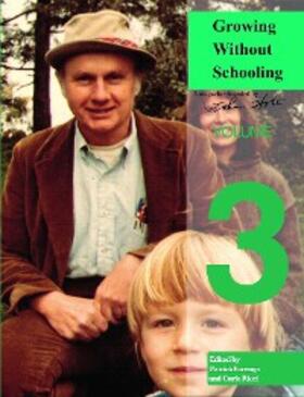 John / Ricci / Patrick |  Growing Without Schooling: The Complete Collection | eBook | Sack Fachmedien