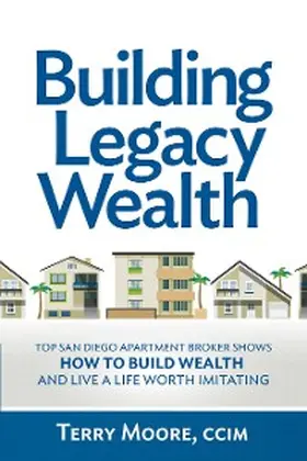 Moore |  Building Legacy Wealth | eBook | Sack Fachmedien