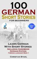 Stahl |  100 German Short Stories for Beginners Learn German With Stories + Audio | eBook | Sack Fachmedien