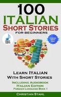 Stahl |  100 Italian Short Stories for Beginners Learn Italian with Stories with Audio | eBook | Sack Fachmedien
