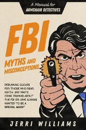Williams |  FBI Myths and Misconceptions | eBook | Sack Fachmedien